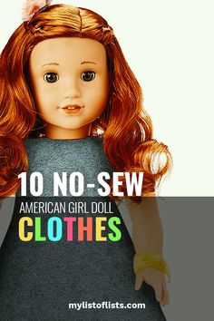 an american girl doll with red hair wearing a gray shirt and yellow bracelets, text reads 10 no - sew american girl clothes