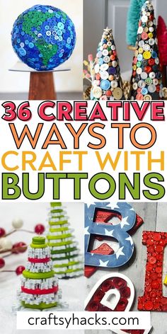 the words creative ways to craft with buttons are shown in different styles and sizes, including letters