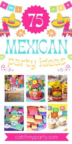 mexican party ideas with the words 75 mexican party ideas