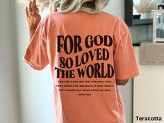 You will love this vintage Christian t shirt for women. It is based on the Bible verse John 3:16. This is a great way to share Jesus with others. These unisex Comfort Colors Tees are so comfy and cute and have a trendy aesthetic. Comfort Colors T shirt Details: 100% ring-spun cotton Medium fabric (6.1 oz/yd² (206.8 g/m Relaxed fit Sewn-in twill label T shirt Care instructions: Machine wash: cold (max 30C or 90F); Do not bleach; Tumble dry: low heat; Iron, steam or dry: low heat; Do not dryclean. Bible Verse Graphic, Graphic Tee Women, Christian Graphic Tees, Jesus Clothes, Christian Shirts Designs, Christian Hoodies, Christian Tshirt, Women Aesthetic, Jesus Tshirts