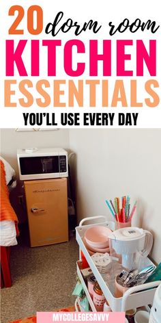 a kitchen with the words 20 dorm room kitchen essentials you'll use every day