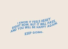 a blue and white quote with the words keep going