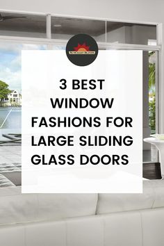 the 3 best window fashions for large sliding glass doors in your home or office