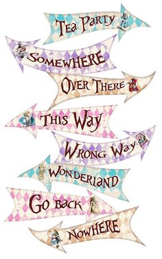 there are many signs that say tea party somewhere over there this way wonderland is go back to nowhere