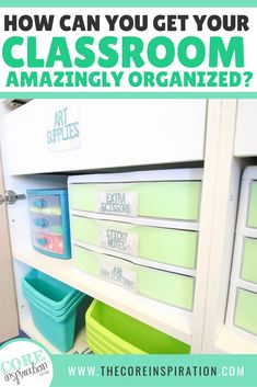 an organized classroom with the title how can you get your classroom amazingly organized?