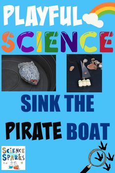 the poster for playfu science sink the pirate boat with pictures of different objects and words