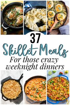 37 skillet meals for those crazy weeknight dinneres are delicious and easy to make