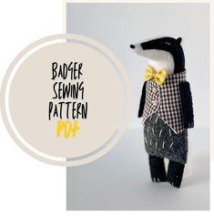 a stuffed animal wearing a bow tie and plaid shirt with the words badger sewing pattern on it