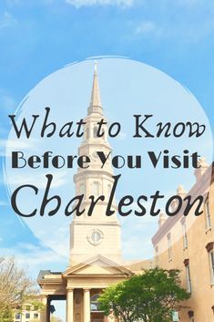 a church tower with the words what to know before you visit charleston in front of it