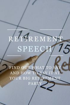 a pen sitting on top of a calendar with the words retirement speech and how to say it