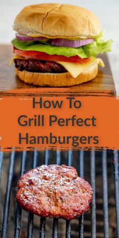 a hamburger on top of a grill with the words how to grill perfect hamburgers