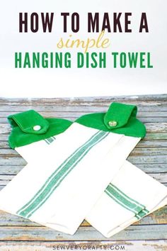 how to make a hanging dish towel with green and white stripes on the bottom, sitting on a wooden table