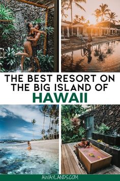 the best resort on the big island of hawaii with text overlay that reads, the best resort on the big island of hawaii