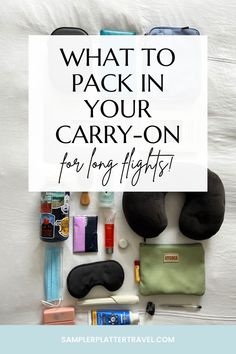 what to pack in your carry - on for long flights