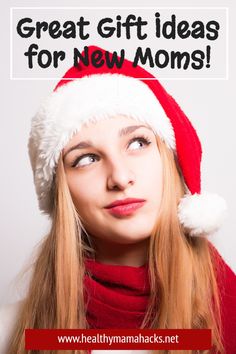 a woman wearing a santa hat with the words great gift ideas for new moms