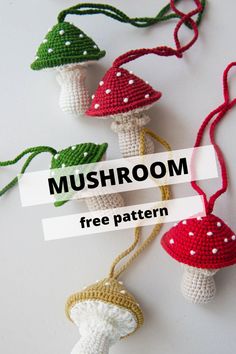 three crocheted mushrooms hanging from strings with text overlay that says mushroom free pattern