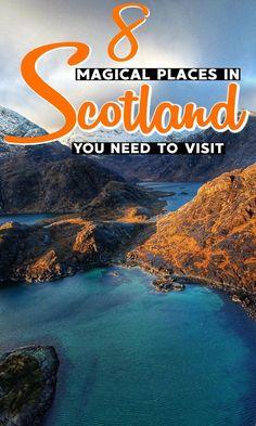 the mountains and water with text overlay that reads 8 magic places in scotland you need to visit