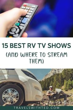 a person holding a remote control in front of a car with the words 15 best rv tv shows and where to stream them