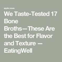 We Taste-Tested 17 Bone Broths—These Are the Best for Flavor and Texture — EatingWell More Protein, Bone Broth, Taste Testing, Soups And Stews, Soups, Diet, Good Things, Texture