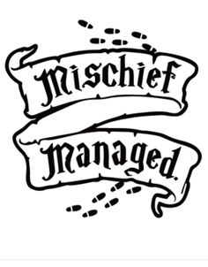 a black and white logo with the words,'mischef managed'on it