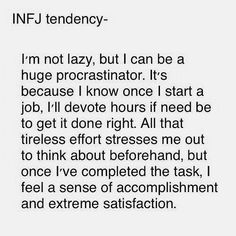 I know why I put things off and I still do it! Behind Blue Eyes, Infj Personality