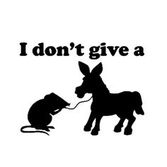 a mouse and a donkey with the words i don't give a rat