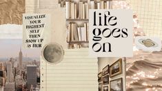 a collage of books and pictures with the words life goes on