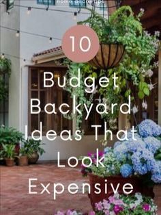 the words, 10 budget backyard ideas that look expensive are in front of a house