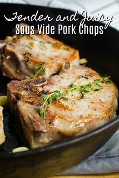 two steaks in a skillet with herbs on top and the words, tender and juicy sous video pork chops