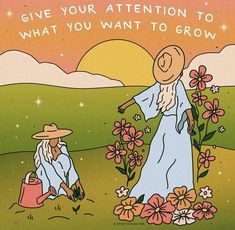 two people in a field with flowers and the words give your attention to what you want to grow