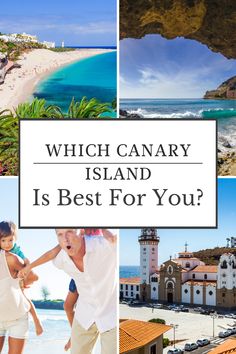 which canary island is best for you? with pictures of people on the beach and in the water