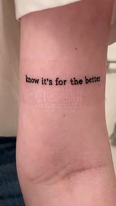 a person with a tattoo that says, know it's for the better