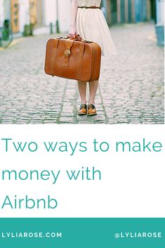 a woman in a dress holding a suitcase with the words two ways to make money with airbnb