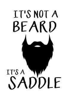 it's not a beard, it's a saddie by thepaper