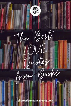 the best love quotes from books in front of a bookcase with text overlay