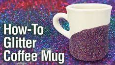 a coffee mug with glitter on it and the words how to glitter coffee mug