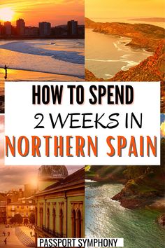 the words how to spend 2 weeks in northern spain are overlaid with images of different places