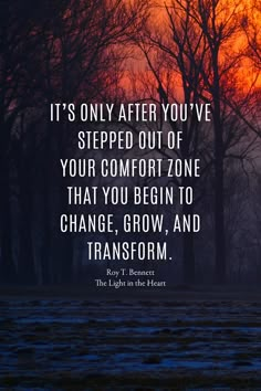 the sun is setting behind some trees with a quote on it that reads, it's only after you've stepped out of your comfort zone that you begin to change, grow and transform