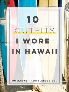 a girl standing in front of surfboards with the words 10 outfits i wore in hawaii