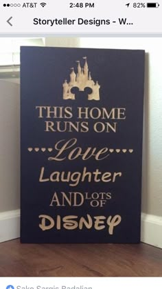 a sign that says this home runs on love laughter and lots of disney's