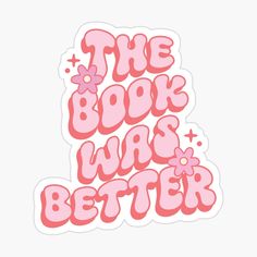 the book was better sticker is shown in pink and has an image of flowers on it