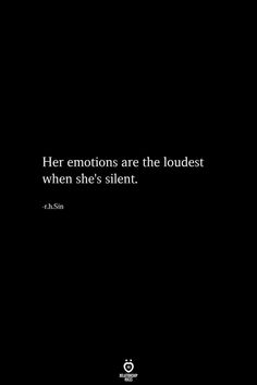 a black and white photo with the quote her emotions are the loudest when she's silent