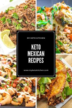 mexican food collage with the words my keto mexican recipes