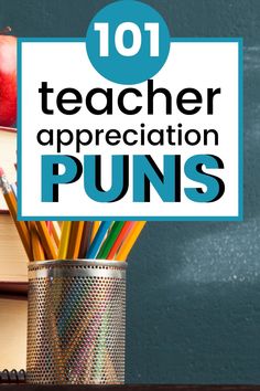 an image of teacher appreciation puns with books and pencils in a cup on the desk