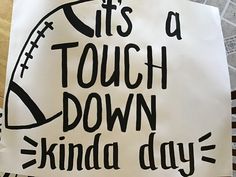 a sign that says it's a touch down kinda day