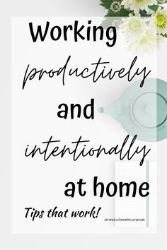 a white poster with the words working, producing and intertwinedly at home tips that work