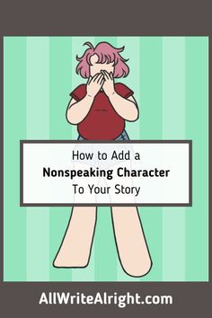 a cartoon character holding a sign that says how to add a nonspeaking character to your story