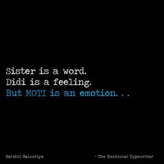 the words sister is a word didi is a feeling but moti is an emotion