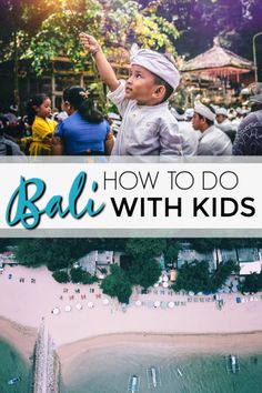 an aerial view of the beach with text overlay reading how to do bali with kids