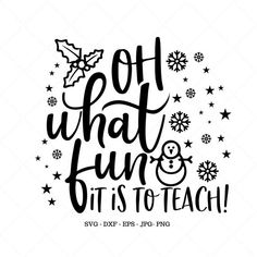 the phrase oh what fun bits to teach with snowflakes and stars around it